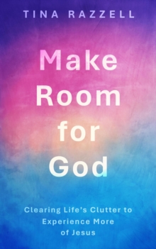 Make Room for God: Clearing Life's Clutter to Experience More of Jesus-image-9798993364902