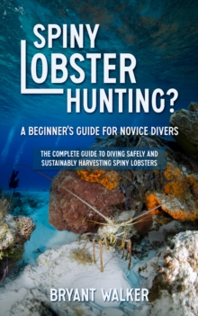 Spiny Lobster Hunting? : A Beginner's Guide For Novice Divers-image-9798993405742