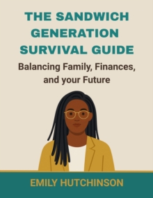 The Sandwich Generation Survival Guide : Balancing family, finance, and your future-image-9798993610412