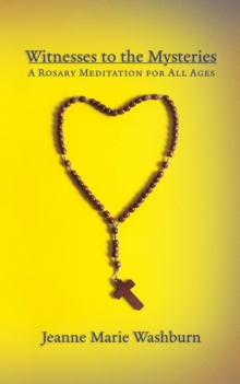 Witnesses to the Mysteries: A Rosary Meditation for All Ages-image-9798993663616