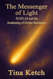 Messenger of Light: 3I/ATLAS and the Awakening of Divine Resonance-image-9798993737218