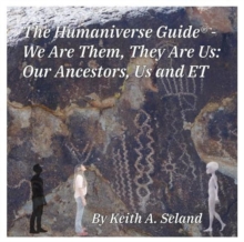Humaniverse Guide (R) -We Are Them, They Are Us: Our Ancestors, Us and ET : The Humaniverse Guide Series, #4-image-9798993818726