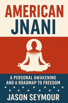 American Jnani: A Personal Awakening and a Roadmap to Freedom : The Awakening Collection, #1-image-9798993866116