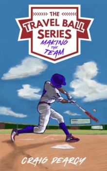 Making the Team : The Travel Ball Series-image-9798993918419