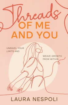 Threads of Me and You: Unravel Your Limits and Weave Growth from Within-image-9798993933511