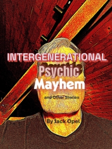 Intergenerational Psychic Mayhem and Other Weird Stories-image-9798993936208