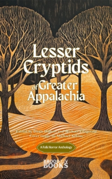 Lesser Cryptids of Greater Appalachia-image-9798993969916