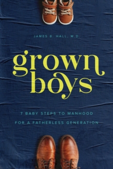 Grown Boys: 7 Baby Steps to Manhood for a Fatherless Generation-image-9798993972916