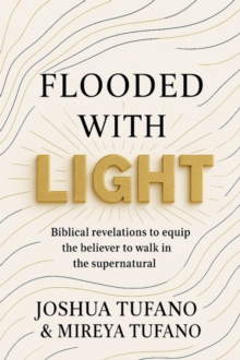 Flooded With Light: Biblical Revelations to Equip the Believer to Walk in the Supernatural-image-9798994114049