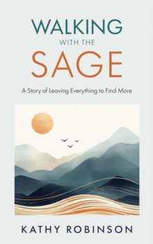 Walking with the Sage: A Story of Leaving Everything to Find More-image-9798994182215