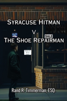 Syracuse Hitman v. The Shoe Repairman, Dual POV Suspense : A Spiritual Passage of Redemption, Thriller with a twisty plot - Recovery from alcohol stories - Addiction self-help books-image-9798994230213