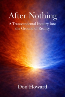 After Nothing: A Transcendental Inquiry into the Ground of Reality-image-9798994251638