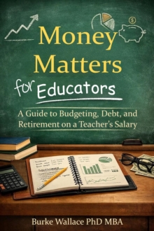 Money Matters for Educators: A Guide to Budgeting, Debt, and Retirement on a Teacher's Salary-image-9798994358818