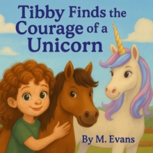 Tibby Finds the Courage of a Unicorn-image-9798994362259