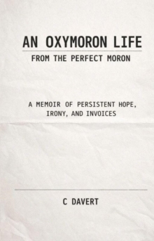 Oxymoron Life: From the Perfect Moron: A Memoir of Persistent Hope, Irony, and Invoices-image-9798994414439