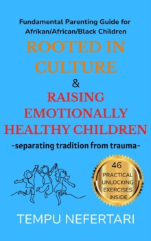 Rooted in Culture & Raising Emotionally Healthy Children - separating tradition from trauma --image-9798994505618