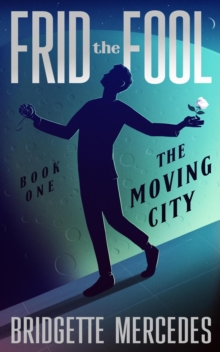 Moving City : Frid the Fool, #1-image-9798994571316