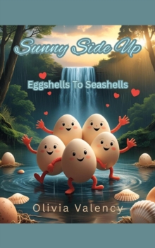 Sunny Side Up: Eggshells To Seashells : Sunny Side Up Book Collection, #1-image-9798994620014