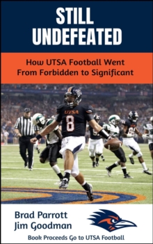 Still Undefeated: How UTSA Football Went From Forbidden to Significant-image-9798994677216