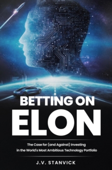 Betting on Elon -  The case for (and against) investing in the world's most ambitious technology portfolio-image-9798994691403