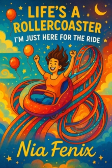 Life's a Rollercoaster, I'm Just Here for the Ride-image-9798994706510