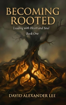 Becoming Rooted : Leading with Heart and Soul, #1-image-9798994775219