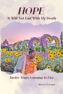 Hope: It Will Not End with My Death - Twelve Years Learning to Live-image-9798994779224