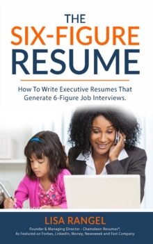 Six-Figure Resume: How to Write Executive Resumes that Generate 6-Figure Job Interviews-image-9798994893227