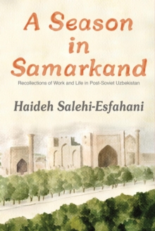 Season in Samarkand: Recollections of Work and Life in Post-Soviet Uzbekistan-image-9798994894019
