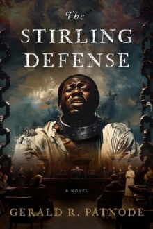 THE STIRLING DEFENSE: A Historical Legal Thriller Based on a True Story