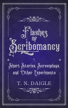 Flashes of Scribomancy: Short Stories, Screenplays, and Other Experiments-image-9798995037941