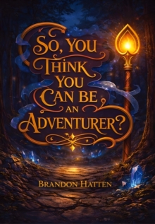 So, You Think You Can Be An Adventurer?-image-9798995062912