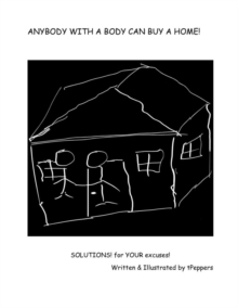 ANYBODY WITH A BODY CAN BUY A HOME: SOLUTIONS for YOUR excuses-image-9798995071907