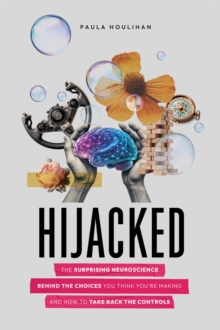 Hijacked: The Surprising Neuroscience Behind the Choices You Think You're Making and How to Take Back the Controls-image-9798995162612