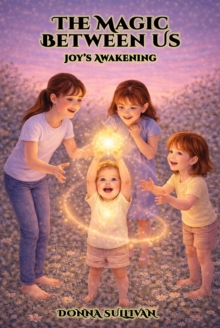 Magic Between Us: Joy's Awakening : The Magic Between Us, #1-image-9798995248422
