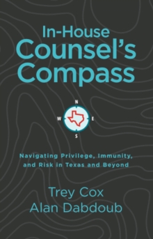 In-House Counsel's Compass: Navigating Privilege, Immunity, and Risk in Texas and Beyond-image-9798995296522