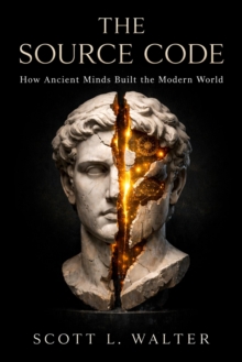 Source Code Vol I How Ancient Minds Built the Modern World 500 BC - 500 AD ANCIENT FOUNDATIONS The Mathematical, Philosophical, and Technological Breakthroughs : The Source Code, #1-image-9798995520603