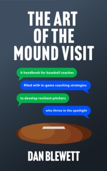 Art Of The Mound Visit: A Handbook For Baseball Coaches-image-9798995530817