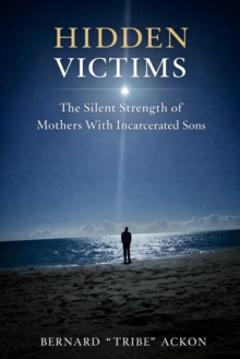 Hidden Victims: The Silent Strength of Mothers With Incarcerated Sons-image-9798995594505