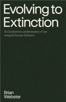 Evolving to Extinction: An [un]serious Condemnation of our Uniquely Human Behavior-image-9798995657811
