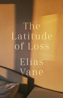 Latitude of Loss : Elias Vane Memoir Trilogy, #1-image-9798995804123