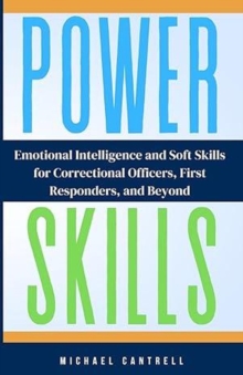 POWER SKILLS  Emotional Intelligence and Soft Skills For Correctional Officers, First Responders, and Beyond-image-9798995855866