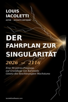 Der Fahrplan zur Singularitat 2026-2116: Eine 90-Jahres-Prognose-image-9798995941149