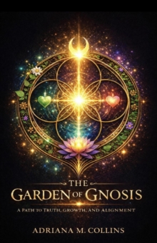 Garden of Gnosis: A Path to Truth, Growth, and Alignment-image-9798995999812