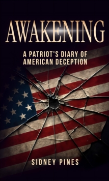 Awakening : A Patriots Diary of American Deception