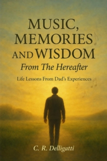 Music, Memories, And Wisdom From The Hereafter