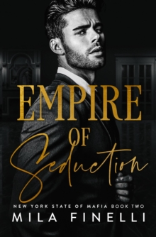 Empire of Seduction: A Dark Italian Mafia Romance : New York State of Mafia, #2