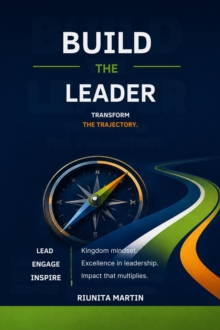 BUILD THE LEADER TRANSFORM THE TRAJECTORY