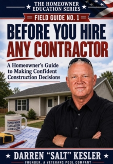 Before You Hire Any Contractor : The Homeowner Education Series, #1