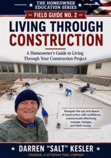 Living Through Construction : The Homeowner Education Series, #2